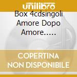 Box 4cdsingoli Amore Dopo Amore..... cd