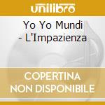 Yo Yo Mundi - L'Impazienza cd