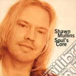 Shawn Mullins - Soul'S Core cd