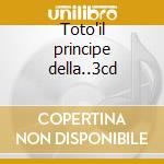 Toto'il principe della..3cd cd