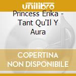 Princess Erika - Tant Qu'Il Y Aura cd