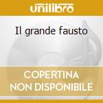 Il grande fausto cd