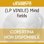 (LP VINILE) Mind fields cd