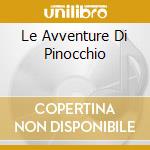 Le Avventure Di Pinocchio cd musicale di Fiorenzo Carpi