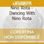 Nino Rota - Dancing With Nino Rota cd musicale di Nino Rota