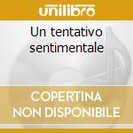 Un tentativo sentimentale cd