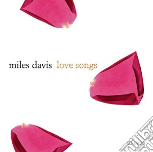 Miles Davis - Love Songs cd musicale di Miles Davis