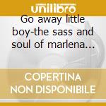 Go away little boy-the sass and soul of marlena shaw cd musicale di Marlena Shaw