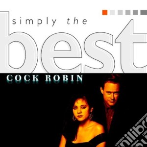 Cock Robin - Simply The Best cd musicale di Robin Cock