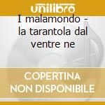 I malamondo - la tarantola dal ventre ne cd