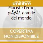 Maciste l'eroe piÃƒÂ¹ grande del mondo cd