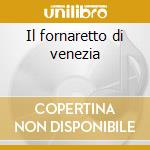 Il fornaretto di venezia cd