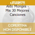 Aldo Monges - Mis 30 Mejores Canciones cd