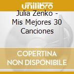 Julia Zenko - Mis Mejores 30 Canciones cd musicale di Julia Zenko