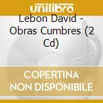 Lebon David - Obras Cumbres (2 Cd) cd musicale di Lebon David