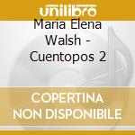 Maria Elena Walsh - Cuentopos 2 cd