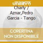 Charly / Aznar,Pedro Garcia - Tango cd