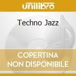 Techno Jazz cd musicale di Jazz Techno