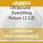 Ultrasound - Everything Picture (2 Cd) cd musicale di ULTRASOUND