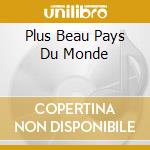 Plus Beau Pays Du Monde cd