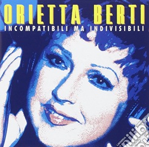 Orietta Berti - Incompatibile Ma I cd musicale di Orietta Berti