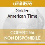 Golden American Time cd