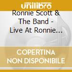 Ronnie Scott & The Band - Live At Ronnie Scott'S cd musicale di Ronnie scott & the b