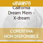 California Dream Mem - X-dream cd musicale di CALIFORNIA DREAM MEN