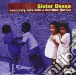 Sister Bossa - Cool Jazzy Cuts With A Brazilian Flavour #01 cd