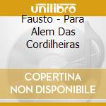Fausto - Para Alem Das Cordilheiras cd