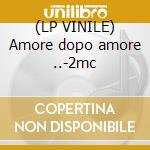 (LP VINILE) Amore dopo amore ..-2mc cd