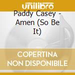 Paddy Casey - Amen (So Be It) cd