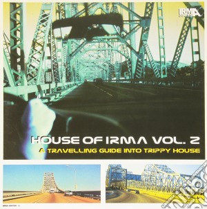 (LP Vinile) House Of Irma Vol. 2 - A Travelling Guide Into Trippy (2 Lp) lp vinile di House of irma vol. 2