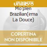 Mo'plen Brazilian(irma La Douce) cd