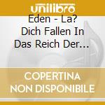 Eden - La? Dich Fallen In Das Reich Der / Various cd