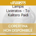 Lampis Livieratos - To Kalitero Paidi cd