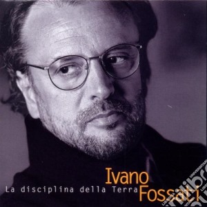 Ivano Fossati - La Disciplina Della Terra cd musicale di Ivano Fossati