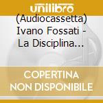 (Audiocassetta) Ivano Fossati - La Disciplina Della Terra cd