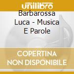 Barbarossa Luca - Musica E Parole cd musicale di Luca Barbarossa