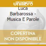 Luca Barbarossa - Musica E Parole cd