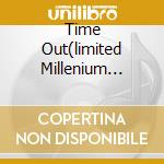 Time Out(limited Millenium Edition) cd