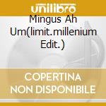 Mingus Ah Um(limit.millenium Edit.) cd