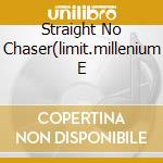 Straight No Chaser(limit.millenium E cd