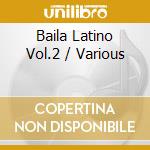 Baila Latino Vol.2 / Various cd