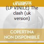 (LP VINILE) The clash (uk version) lp vinile di The Clash