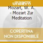 Mozart, W. A. - Mozart Zur Meditation cd