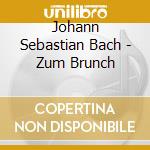 Johann Sebastian Bach - Zum Brunch cd