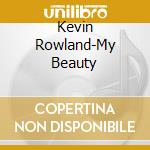 Kevin Rowland-My Beauty cd musicale di Kevin Rowland