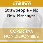 Strawpeople - No New Messages cd