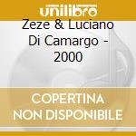 Zeze & Luciano Di Camargo - 2000 cd